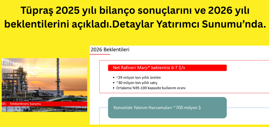 Tüpraş 4.Çeyrek bilançosunu açıkladı..Detaylar YATIRIMCI SUNUMUN nda.